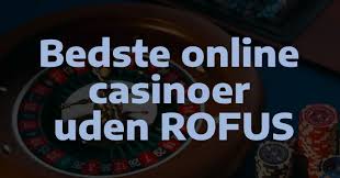 Få Den Bedste Casino Bonus Uden Rufus