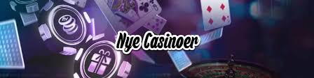 Nye Online Casinoer Oplev De Seneste Spilmuligheder