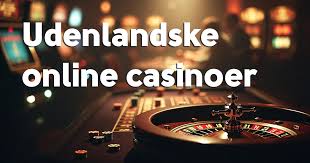 Udenlandske Casinoer Uden NemID En Guide til Spiloplevelsen 424945426